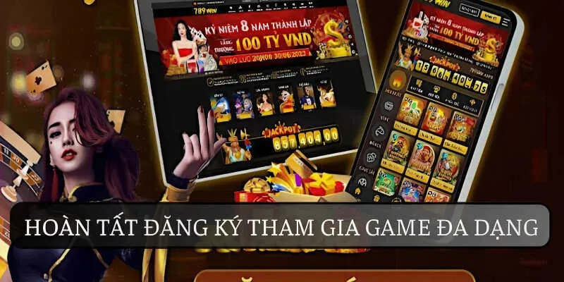 Hoàn tất đăng ký 789WIN để tham gia game giải trí đa dạng