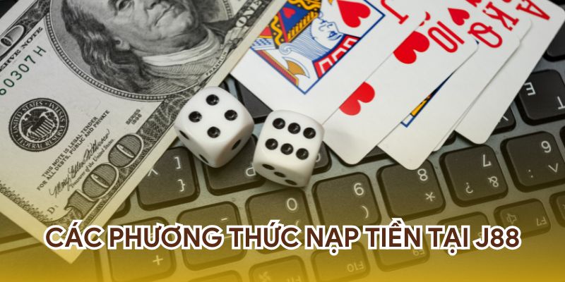 Các phương thức nạp tiền tại J88