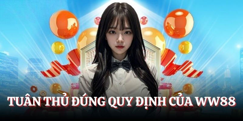 Tuân thủ đúng quy định WW88